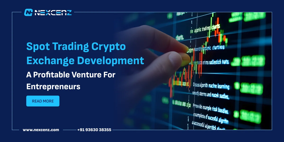 Spot Trading Exchange Development: A Profitable Venture for Entrepreneurs